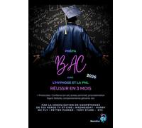 Prépa BAC Réussir en 3 Mois: Avec l’Hypnose & la PNL par la modélisation de compétences