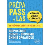 Prépa PASS & LAS - Biophysique - Chimie - Biochimie - Chimie organique: Méthode, cours & exercices