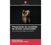 Preparação da cavidade de acesso conservador: Uma mudança de paradigma na endodontia