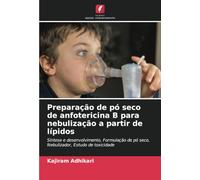 Preparação de pó seco de anfotericina B para nebulização a partir de lípidos: Síntese e desenvolvimento, Formulação de pó seco, Nebulizador, Estudo de toxicidade