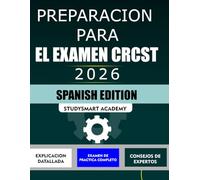 PREPARACION PARA EL EXAMEN CRCST 2026: Más de 400 preguntas de práctica con respuestas detalladas para dominar la certificación en procesamiento estéril.