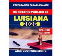Preparacion para el examen de notario publico de Luisiana 2026: Guía de estudio paso a paso para convertirse en notario certificado con leyes actualizadas, preguntas prácticas y consejos de expertos.