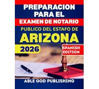 Preparacion para el examen de notario publico del estado de Arizona 2026: Guía paso a paso para convertirse en notario certificado con leyes actualizadas, preguntas prácticas y consejos de expertos.