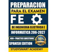 PREPARACIÓN PARA EL EXAMEN FE DE INGENIERÍA ELÉCTRICA E INFORMÁTICA: Domina el examen con problemas de práctica realistas, soluciones detalladas paso ... exámenes completos basados en el examen real.