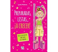 Preparadas, listas...¡a crecer! (Ready, Set, Grow!): Todo lo que necesitas saber acerca de la pubertad