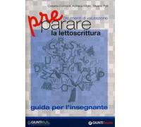Preparare la lettoscrittura. Strumenti di valutazione. Guida per l'in segnante