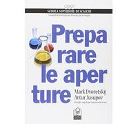 Preparare le aperture. Consigli e segreti per la pratica di torneo