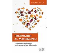 Prepararsi al matrimonio. Orientamenti e proposte per il catecumenato delle coppie