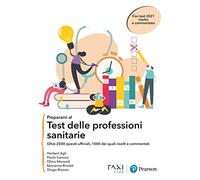 Prepararsi al test delle professioni sanitarie. oltre 2500 quesiti ufficiali, 1000 dei quali risolti e commentati