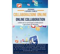 Prepararsi e superare l’esame di Collaborazione online (Online Collaboration): valido per le principali certificazioni e gli esami di idoneità. Con simulazioni e tutorial online.