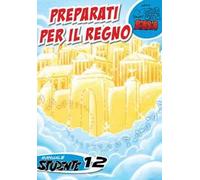 Preparati per il regno. Manuale studente. Vol. 12