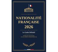 Préparation à l'Entretien de Naturalisation 2026: Le Guide Complet : Examen Civique, Niveau B2, Questions-Réponses Types, Techniques de Réponse et Dossier ANEF/NATALI Selon la Circulaire Retailleau