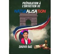 Préparation à l'entretien de naturalisation: Livre | Shuvo DAS