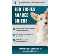 Préparation complète et actualisée - ACACED Chiens : 100 fiches claires, synthétiques et en couleur pour réussir l’examen avec succès - 2025
