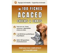 Préparation complète et actualisée - ACACED Chiens & Chats : plus de 100 fiches claires, synthétiques et en couleur pour réussir l’examen avec succès - 2025