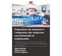 Préparation des étudiants à l'intégration des médecines conventionnelle et traditionnelle: Préparation et points de vue des étudiants en médecine sur ... et traditionnelle à Bahir Dar, Éthiopie