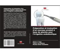 Préparation et évaluation d'un nouveau produit à base de plantes pour l'irrigation endodontique