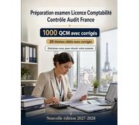Préparation examen Licence Comptabilité Contrôle Audit France 2027-2028 : 1000 QCM: Révision ciblée : opérations courantes, inventaire, immobilisations, comptes annuels et analyse financière