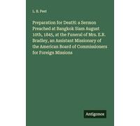 Preparation for DeatH: a Sermon Preached at Bangkok Siam August 10th, 1845, at the Funeral of Mrs. E.R. Bradley, an Assistant Missionary of the American Board of Commissioners for Foreign Missions