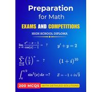 Preparation for Math Exams and Competitions: 200 MCQs with Detailed Solutions