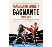 Préparation mentale gagnante: Gagner en confiance, dépasser ses peurs et repousser ses limites avec la méthode de dépolarisation