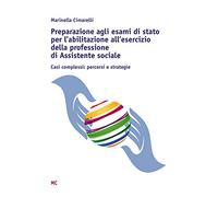Preparazione agli esami di stato per l'abilitazione all'esercizio della professione di Assistente sociale. Casi complessi: percorsi e strategie