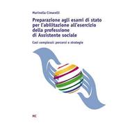 Preparazione agli esami di stato per l'abilitazione all'esercizio della professione di Assistente sociale. Casi complessi: percorsi e strategie