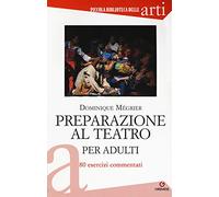 Preparazione al teatro per adulti. 80 esercizi commentati