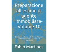 Preparazione all’Esame di Agente Immobiliare-Volume 10: Diritto ed Estimo - 20 Prove d’Esame Commentate per la Camera di Commercio