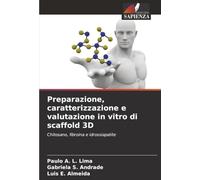 Preparazione, caratterizzazione e valutazione in vitro di scaffold 3D: Chitosano, fibroina e idrossiapatite