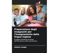 Preparazione degli insegnanti per l'insegnamento della lingua inglese: Prospettiva dell'attuale tecnologia dell'informazione e della comunicazione