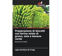 Preparazione di biscotti con farina mista di grano, soia e banana verde: Biscotti tipo Cookies