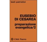 Preparazione evangelica. Vol. 2 - Eusebio di Cesarea