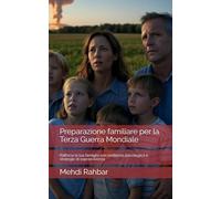 Preparazione familiare per la Terza Guerra Mondiale: Rafforza la tua famiglia con resilienza psicologica e strategie di sopravvivenza