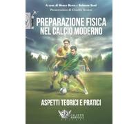 Preparazione fisica nel calcio moderno. Aspetti teorici e pratici