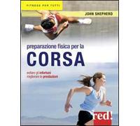 Preparazione fisica per la corsa. Evitare gli infortuni, migliorare le prestazioni