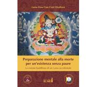 Preparazione mentale alla morte per un'esistenza senza paure. La visione buddhista di un Lama occidentale