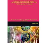 Prepare for Claude Certified Architect - Foundations Exam Certification(2026) - 300 Practice Questions & Answers: Practice Questions & Answers with Detailed Explanations for Exam Readiness