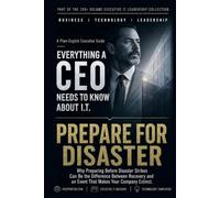 Prepare For Disaster: Why Preparing Before Disaster Strikes Can Be the Difference Between Recovery and an Event That Makes Your Company Extinct