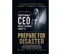 Prepare For Disaster: Why Preparing Before Disaster Strikes Can Be the Difference Between Recovery and an Event That Makes Your Company Extinct