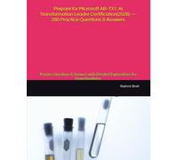 Prepare for Microsoft AB-731: AI Transformation Leader Certification(2026) - 280 Practice Questions & Answers: Practice Questions & Answers with Detailed Explanations for Exam Readiness