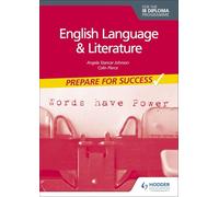 Prepare for Success: English Language and Literature for the Ib Diploma