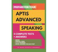 PREPARE FOR YOUR APTIS ADVANCED SPEAKING TESTS: 5 COMPLETE TESTS + ANSWERS