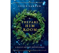 Prepare Him Room: A Daily Advent Devotional