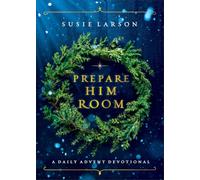 Prepare Him Room: A Daily Advent Devotional