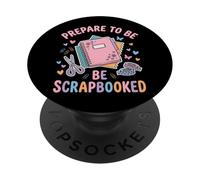 Prepare To Be Scrapbooked Artigianato PopSockets PopGrip Adesivo