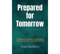 Prepared for Tomorrow: A Beginner's Guide to Protecting Your Family in an Uncertain World
