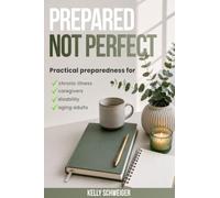 Prepared, Not Perfect: Emergency Planning for Chronic Illness, Disability, Caregivers, and Aging Adults