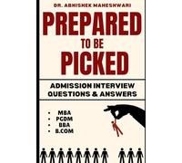 Prepared To Be Picked: Admission Interview Questions and Answers (For MBA, PGDM, BBA, B. Com)
