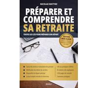 Préparer et comprendre sa retraite: Calcul des droits, relevé de carrière, optimisation : toutes les clés pour préparer son départ